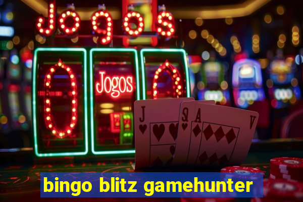 bingo blitz gamehunter