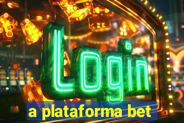 a plataforma bet