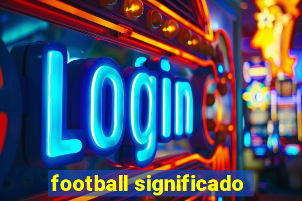 football significado