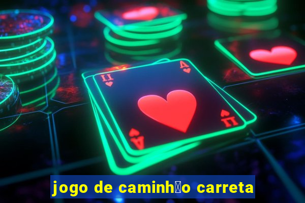 jogo de caminh茫o carreta