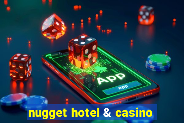 nugget hotel & casino