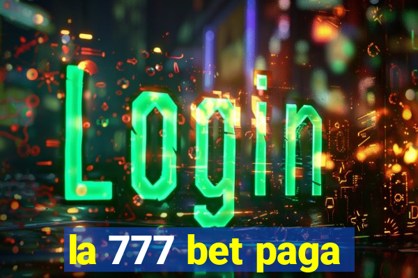 la 777 bet paga