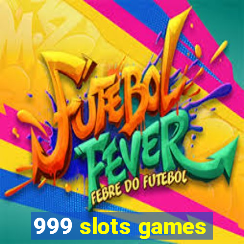 999 slots games