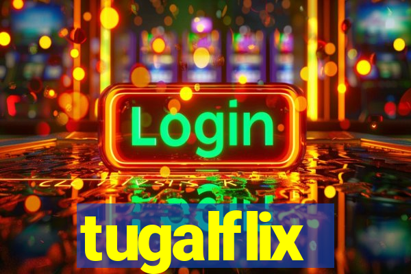 tugalflix