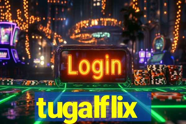 tugalflix