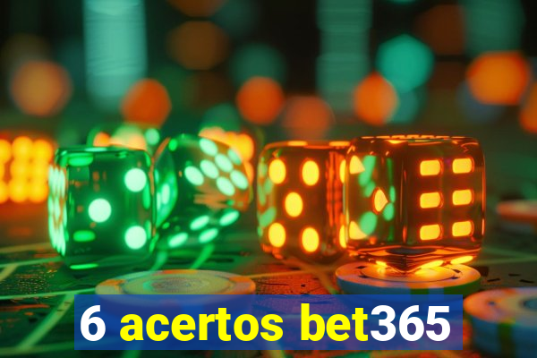 6 acertos bet365