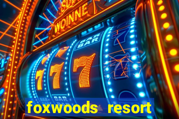 foxwoods resort casino in connecticut