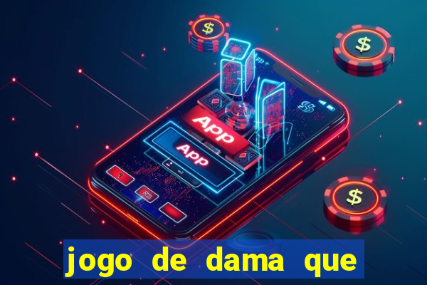 jogo de dama que ganha dinheiro