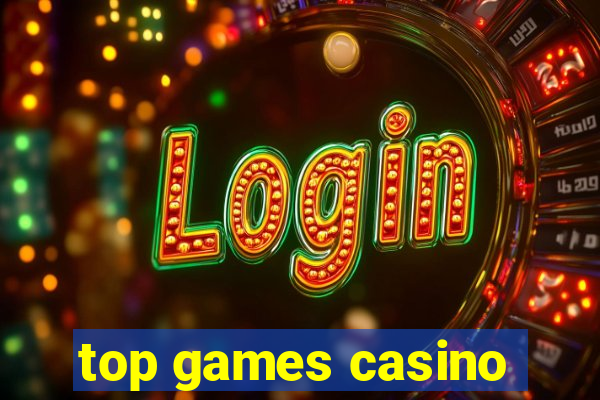 top games casino