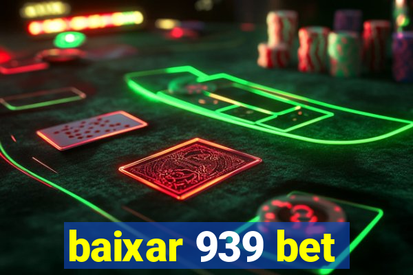 baixar 939 bet