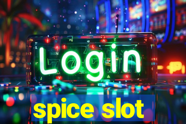 spice slot