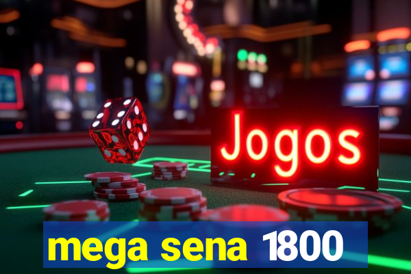 mega sena 1800