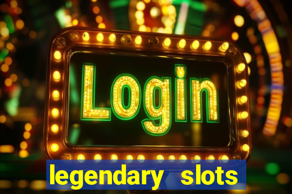 legendary slots paga mesmo