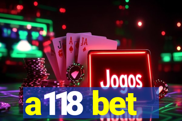 a118 bet