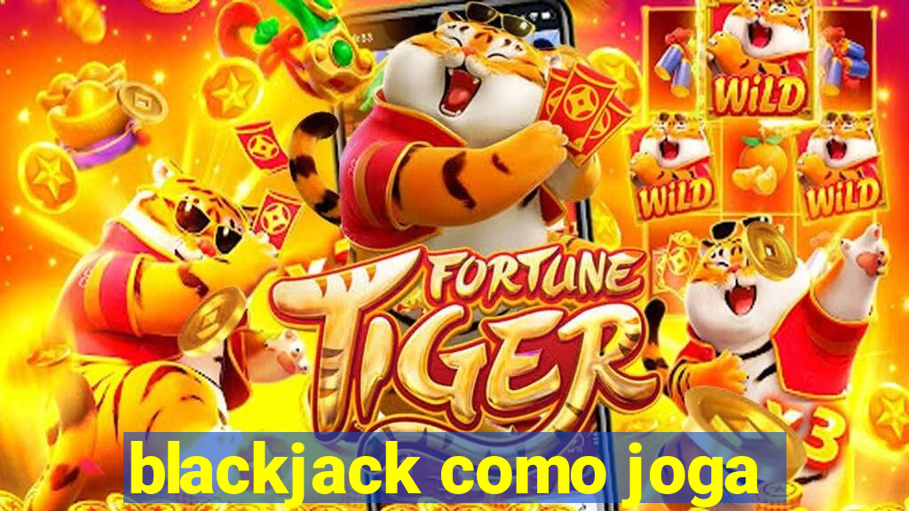 blackjack como joga