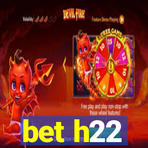 bet h22