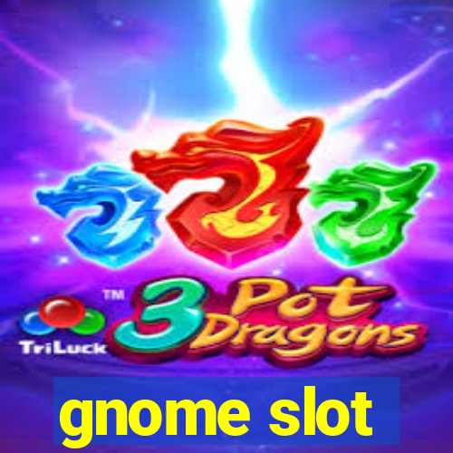 gnome slot