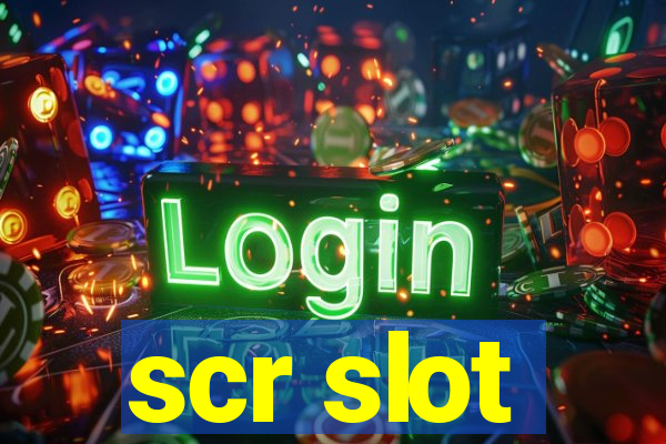 scr slot