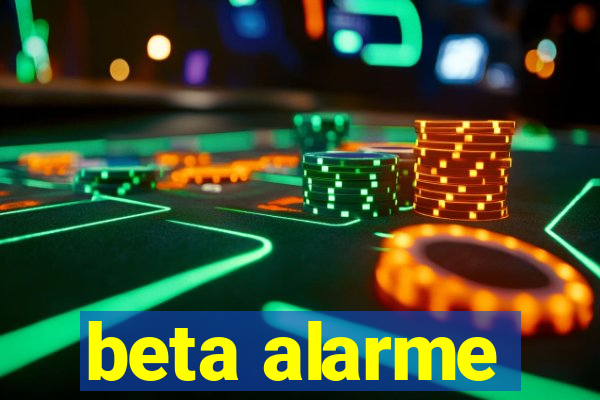 beta alarme