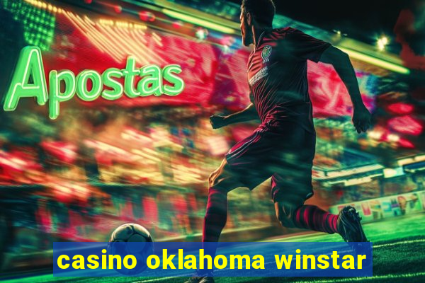 casino oklahoma winstar