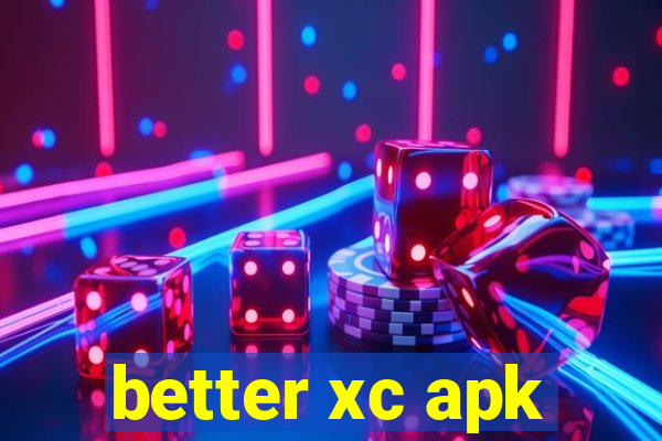 better xc apk