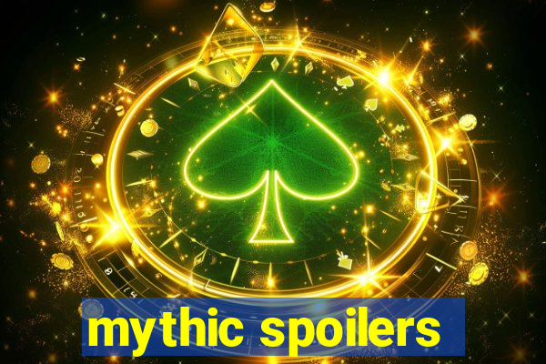 mythic spoilers