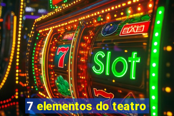 7 elementos do teatro