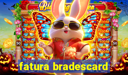 fatura bradescard