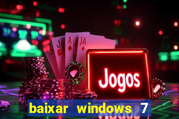 baixar windows 7 64 bits