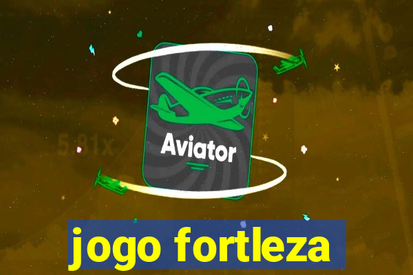 jogo fortleza