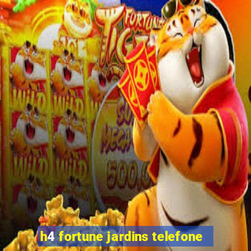 h4 fortune jardins telefone