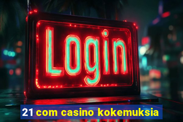 21 com casino kokemuksia