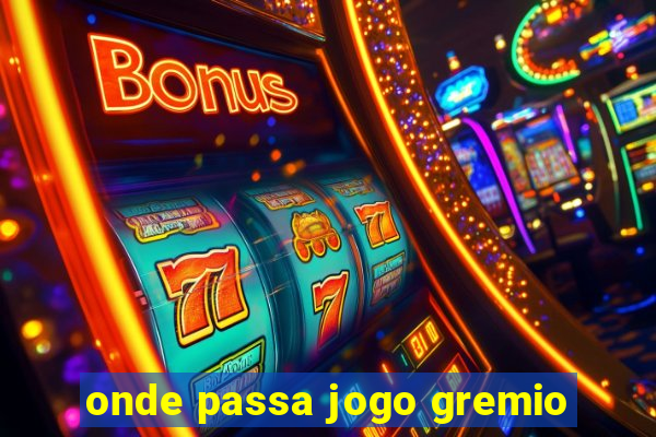 onde passa jogo gremio