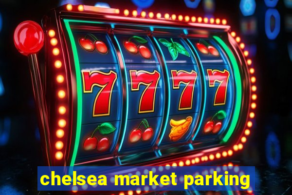 chelsea market parking