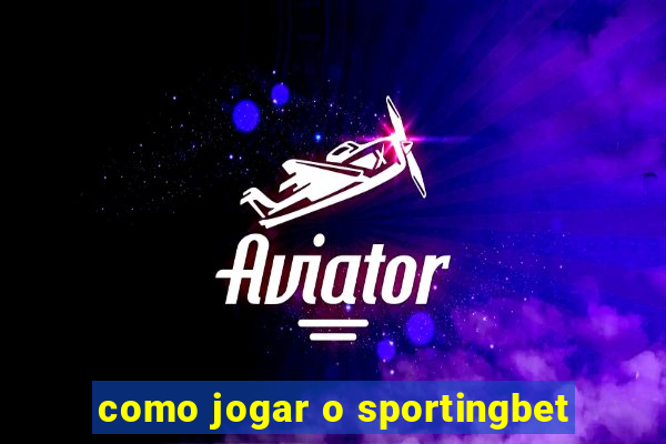 como jogar o sportingbet