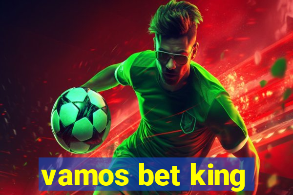 vamos bet king