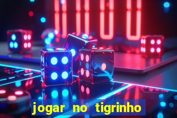 jogar no tigrinho é seguro