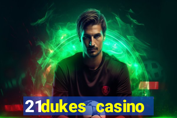 21dukes casino bonus codes 2021