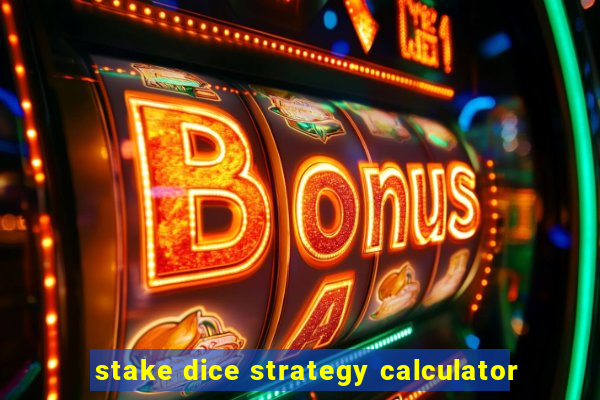 stake dice strategy calculator