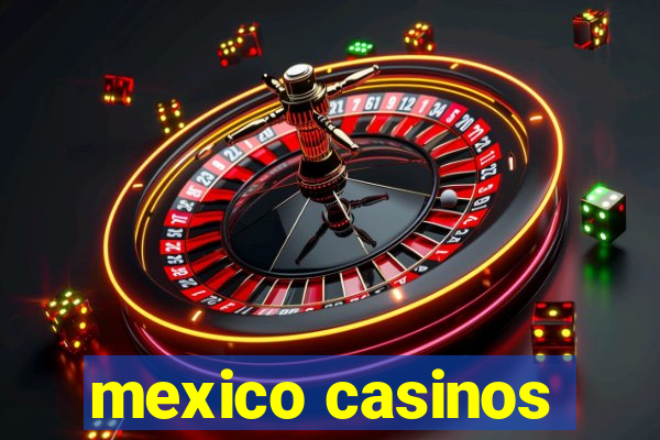 mexico casinos