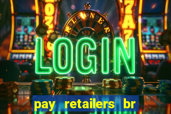 pay retailers br serviços de pagamentos ltda