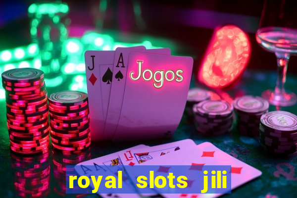 royal slots jili 777 club