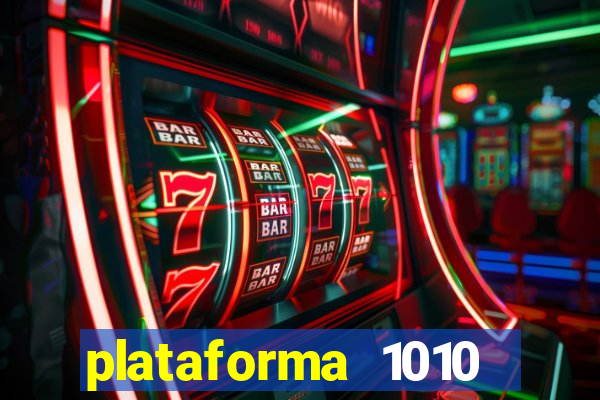 plataforma 1010 jogo do tigre