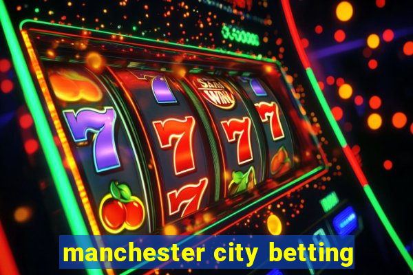 manchester city betting