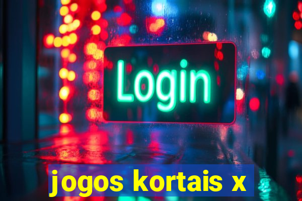 jogos kortais x