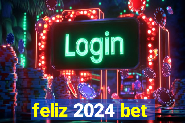 feliz 2024 bet