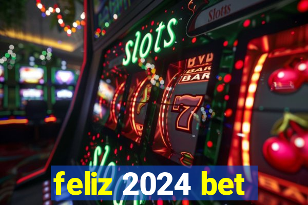 feliz 2024 bet