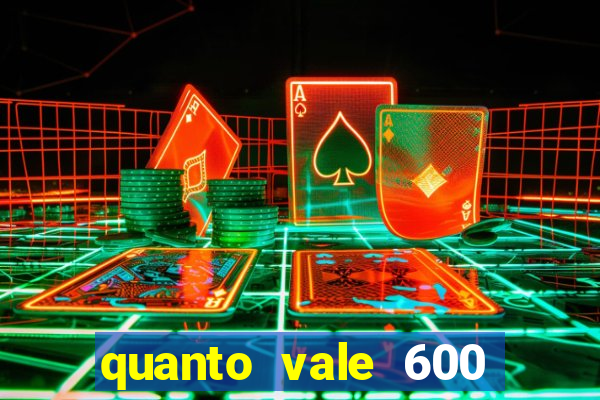 quanto vale 600 mil cruzeiros em reais