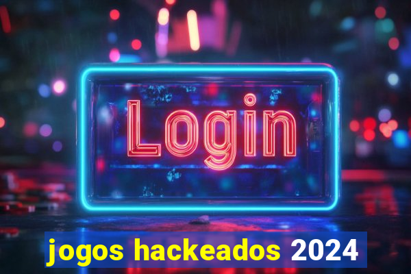 jogos hackeados 2024