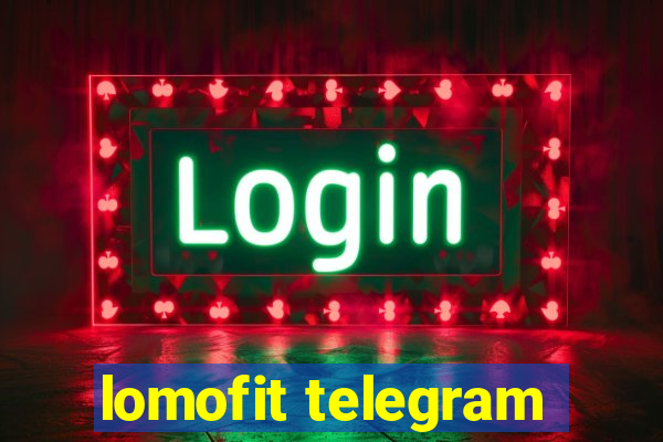 lomofit telegram